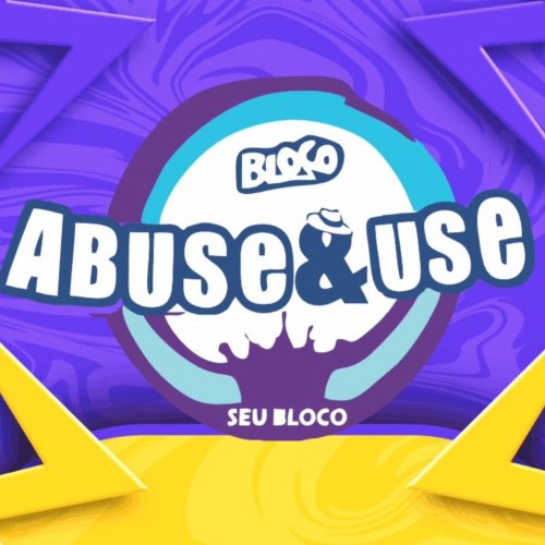 [Bloco Abuse & Use]