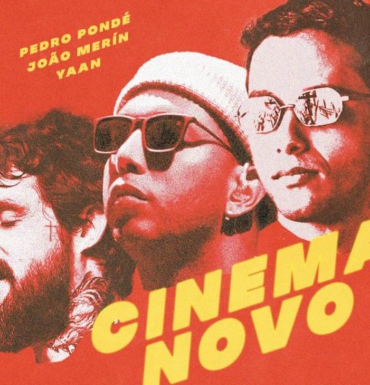 Pedro Pondé, João Merín e Yaan lançam feat “Cinema Novo” nesta sexta feira (5)