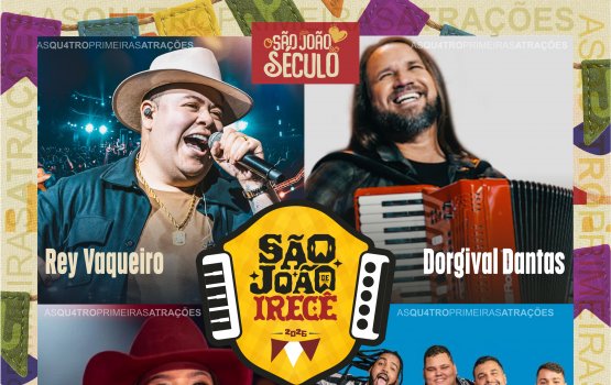 [Irecê anuncia Rey Vaqueiro, Dorgival Dantas, Ana Castela e Menos É Mais e projeta o “São João do Século”]
